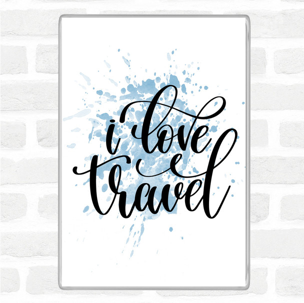 Blue White Love Travel Inspirational Quote Magnet